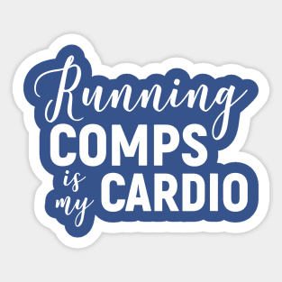 Running Comps Is My Cardio 2 Sticker